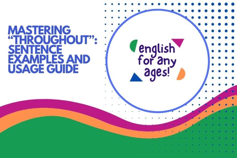 Mastering "Throughout": Sentence Examples and Usage Guide