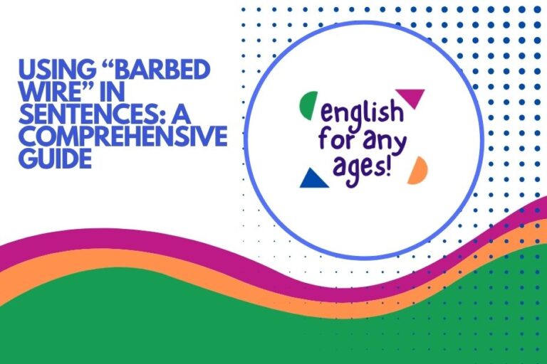 Using "Barbed Wire" in Sentences: A Comprehensive Guide
