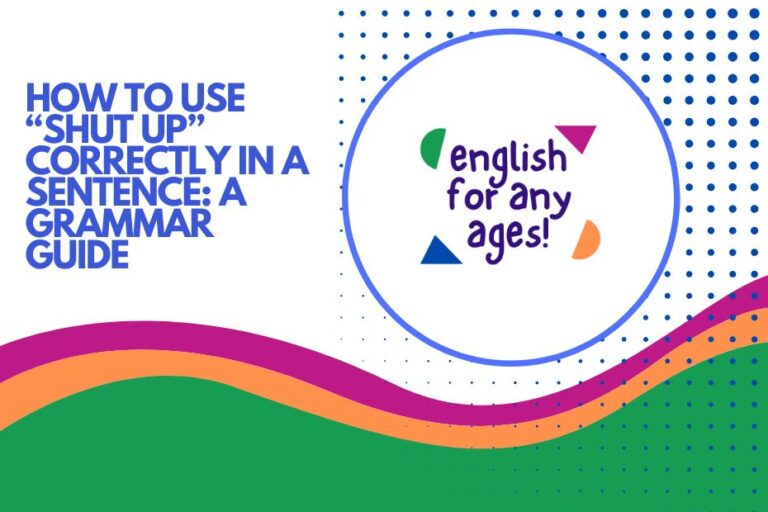 How to Use "Shut Up" Correctly in a Sentence: A Grammar Guide