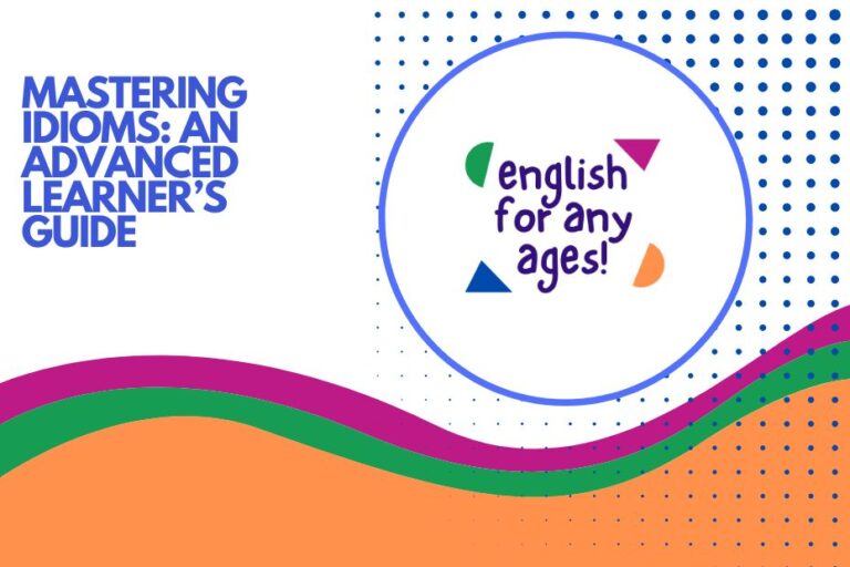 Mastering Idioms: An Advanced Learner's Guide
