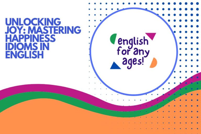 Unlocking Joy: Mastering Happiness Idioms in English