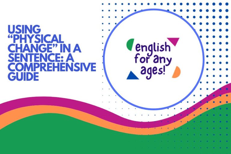Using "Physical Change" in a Sentence: A Comprehensive Guide