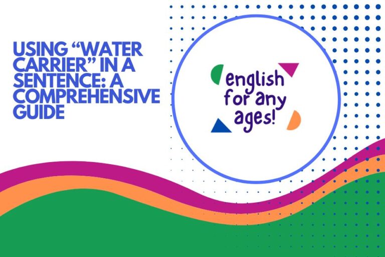 Using "Water Carrier" in a Sentence: A Comprehensive Guide