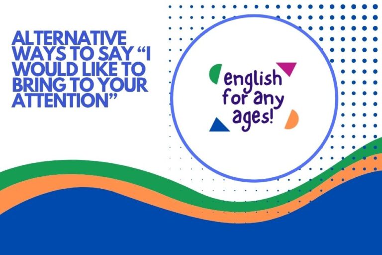 Alternative Ways to Say "I Would Like to Bring to Your Attention"