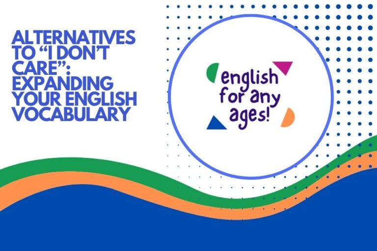 Alternatives to "I Don't Care": Expanding Your English Vocabulary