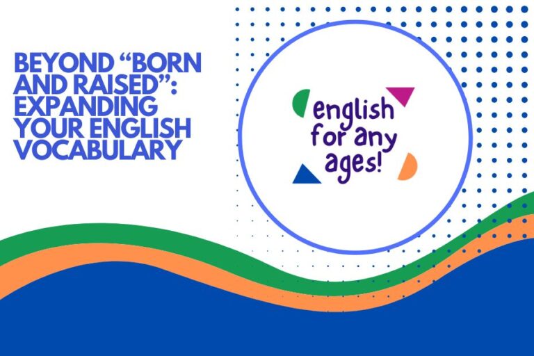 Beyond "Born and Raised": Expanding Your English Vocabulary