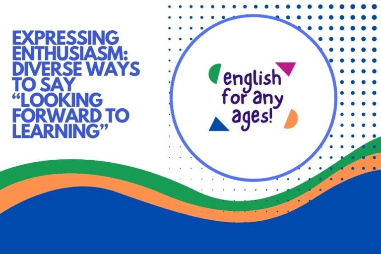 Expressing Enthusiasm: Diverse Ways to Say "Looking Forward to Learning"