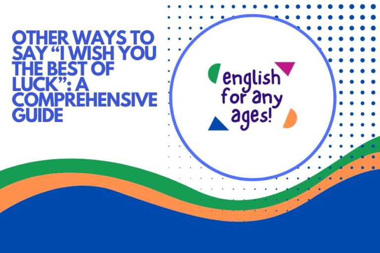 Other Ways to Say "I Wish You the Best of Luck": A Comprehensive Guide